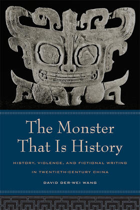 Wang |  Monster That is History - History, Violence, Fictional Writing in Twentieth-Century China | Buch |  Sack Fachmedien