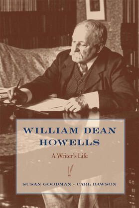 Goodman / Dawson |  William Dean Howells - A Writer&#8242;s Life | Buch |  Sack Fachmedien