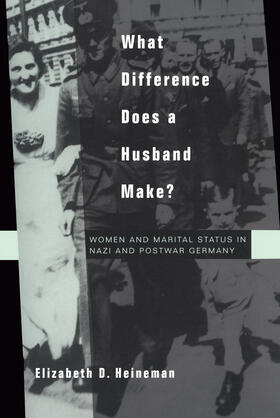 Heineman |  What Difference Does a Husband Make?: Women and Marital Status in Nazi and Postwar Germany | Buch |  Sack Fachmedien