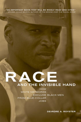 Royster |  Race and the Invisible Hand - How White Networks Exclude Black Men from Blue-Collar Jobs | Buch |  Sack Fachmedien