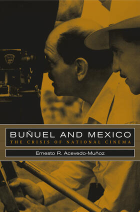 Acevedo-munoz / Acevedo-Muñoz |  Bunuel & Mexico - The Crisis of National Cinema | Buch |  Sack Fachmedien
