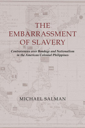 Salman |  The Embarrassment of Slavery - Controversies over Bondage and Nationalism in the American Colonial Philippines | Buch |  Sack Fachmedien