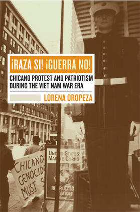 Oropeza |  Raza Si, Guerra No: Chicano Protest and Patriotism During the Viet Nam War Era | Buch |  Sack Fachmedien