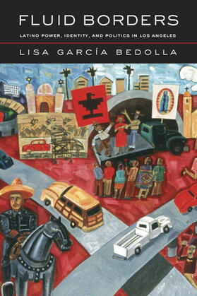 Bedolla / García Bedolla |  Fluid Borders - Latino Power, Identity, and Politics in Los Angeles | Buch |  Sack Fachmedien