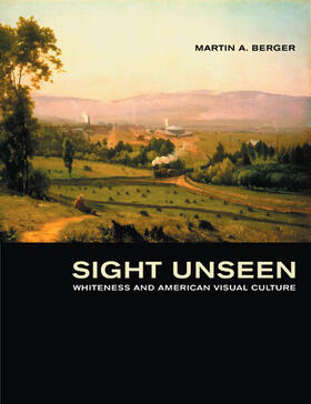 Berger |  Sight Unseen - Whiteness and American Visual Culture | Buch |  Sack Fachmedien