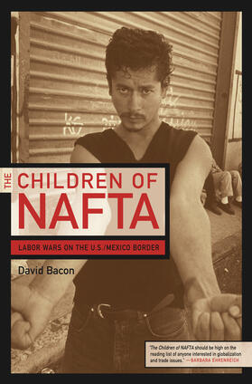 Bacon |  The Children of NAFTA - Labor Wars on the U.S./ Mexico Border | Buch |  Sack Fachmedien