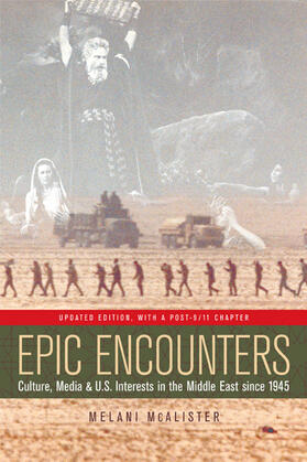 McAlister |  Epic Encounters - Culture, Media, and U.S. Interests in the Middle East Since 1945 | Buch |  Sack Fachmedien