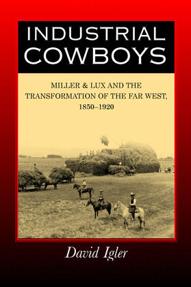 Igler |  Industrial Cowboys - Miller and Lux and the Transformation of the Far West 1850-1920 | Buch |  Sack Fachmedien