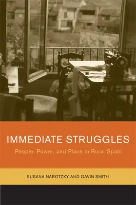 Narotsky / Narotzky / Smith |  Immediate Struggles - People, Power and Place in Rural Spain | Buch |  Sack Fachmedien