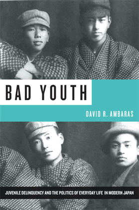Ambaras |  Bad Youth - Juvenile Delinquency and the Politics of Everyday Life in Modern Japan | Buch |  Sack Fachmedien
