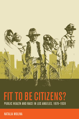 Molina |  Fit to be Citizens? - Public Health and Race in Los Angeles, 1879-1939 | Buch |  Sack Fachmedien