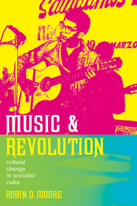 Moore |  Music and Revolution - Cultural Change in Socialist Cuba | Buch |  Sack Fachmedien