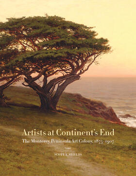 Shields |  Artists at Continent&#8242;s End - The Monterey Peninsula Art Colony, 1875-1907 | Buch |  Sack Fachmedien