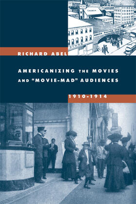 Abel |  Americanizing the Movies and Movie-Mad Audiences, 1910-1914 | Buch |  Sack Fachmedien
