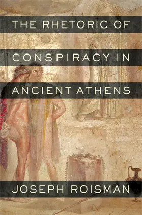 Roisman |  The Rhetoric of Conspiracy in Ancient Athens | Buch |  Sack Fachmedien