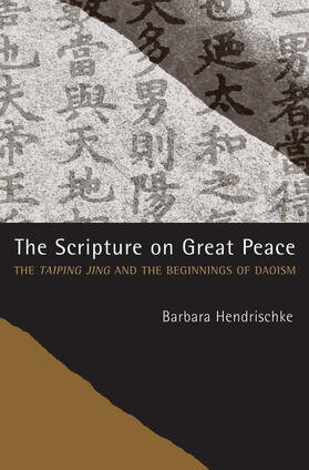 Hendrischke |  The Scripture on Great Peace - The Taiping Jing and the Beginnings of Daoism | Buch |  Sack Fachmedien