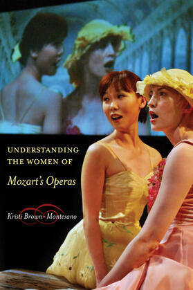 Brown-Montesano |  Understanding the Women of Mozart&#8242;s Operas | Buch |  Sack Fachmedien