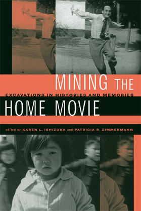 Ishizuka / Zimmermann |  Mining the Home Movie - Excavations in Histories and Memories | Buch |  Sack Fachmedien