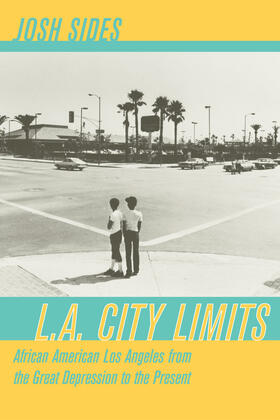 Sides |  L.A. City Limits - African American Los Angeles from the Great Depression to the Present | Buch |  Sack Fachmedien