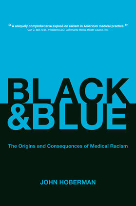 Hoberman |  Black and Blue - The Origins and Consequences of Medical Racism | Buch |  Sack Fachmedien