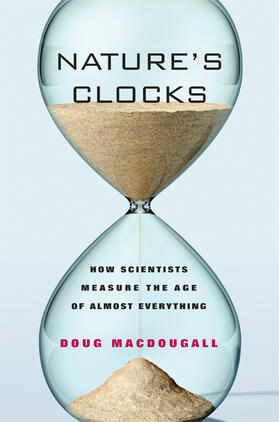 Macdougall |  Nature&#8242;s Clocks - How Scientist&#8242;s Measure the Age of Almost Everything | Buch |  Sack Fachmedien