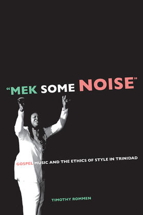 Rommen |  "Mek Some Noise" - Gospel Music and the Ethics of Style in Trinidad | Buch |  Sack Fachmedien