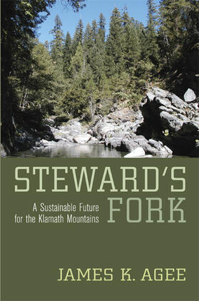 Agee |  Steward&#8242;s Fork - A Sustainable Future for the Klamath Mountains | Buch |  Sack Fachmedien