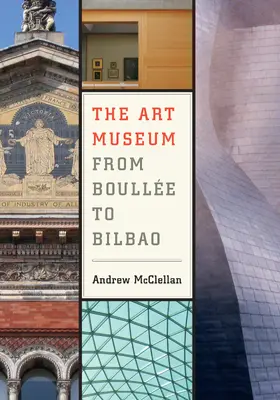 McClellan |  The Art Museum from Boullee to Bilbao | Buch |  Sack Fachmedien