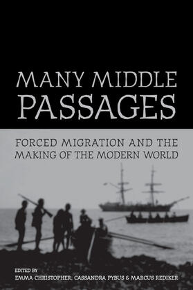 Christopher / Pybus / Rediker |  Many Middle Passages - Forced Migration and the Making of the Modern World | Buch |  Sack Fachmedien