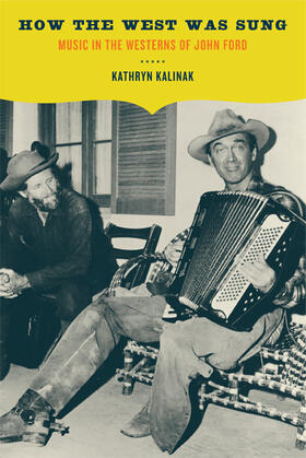 Kalinak |  How the West Was Sung - Music in the Westerns of John Ford | Buch |  Sack Fachmedien