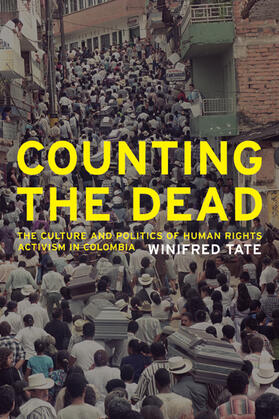 Tate |  Counting the Dead - The Culture and Politics of Human Rights Activism in Colombia | Buch |  Sack Fachmedien