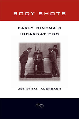 Auerbach |  Body Shots - Early Cinema&#8242;s Incarnations | Buch |  Sack Fachmedien