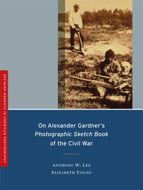 Lee / Young |  On Alexander Gardner&#8242;s Photographic Sketch Book of  the Civil War | Buch |  Sack Fachmedien