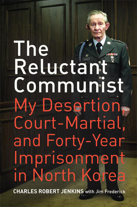 Jenkins / Frederick |  Reluctant Communist - My Desertion, Court-Martial and Forty- Year Imprisonment in North Korea | Buch |  Sack Fachmedien