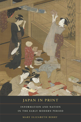 Berry |  Japan in Print - Information and Nation in the Early Modern Period | Buch |  Sack Fachmedien
