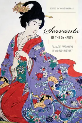 Walthall |  Servants of the Dynasty - Palace Women in World History | Buch |  Sack Fachmedien