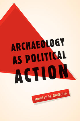 McGuire |  Archaeology as Political Action | Buch |  Sack Fachmedien