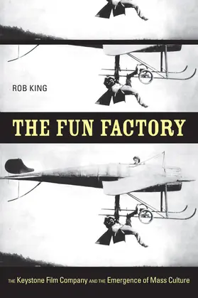 King |  The Fun Factory - The Keystone Film Company and the Emergence of Mass Culture | Buch |  Sack Fachmedien