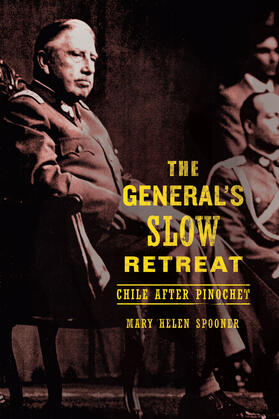 Spooner |  The General&#8242;s Slow Retreat - Chile After Pinochet | Buch |  Sack Fachmedien