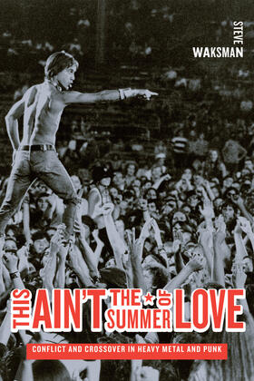 Waksman |  This Ain&#8242;t the Summer of Love - Conflict and Crossover in Heavy Metal and Punk | Buch |  Sack Fachmedien