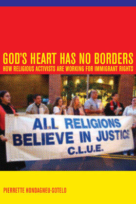 Hondagneu-sotel / Hondagneu-Sotelo |  God&#8242;s Heart Has No Borders - How Religious Activists are Working for Immigrant Rights | Buch |  Sack Fachmedien