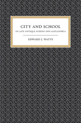 Watts |  City and School in Late Antique Athens and Alexandria | Buch |  Sack Fachmedien