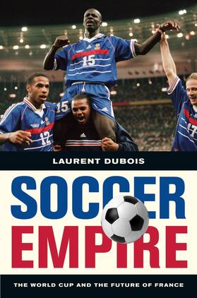 Dubois |  Soccer Empire - The World Cup and the Future of France | Buch |  Sack Fachmedien