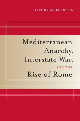 Eckstein |  Mediterranean Anarchy, Interstate War, and the Rise of Rome | Buch |  Sack Fachmedien