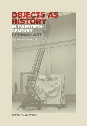 Chametzky |  Objects as History in Twentieth-Century German Art | Buch |  Sack Fachmedien