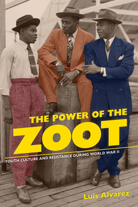 Alvarez |  Power of the Zoot - Youth Culture and Resistance During WWII | Buch |  Sack Fachmedien