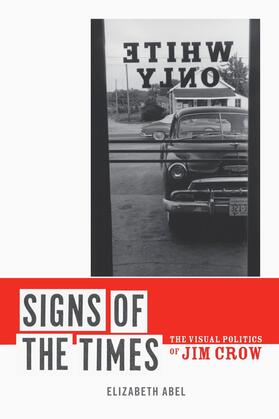 Abel |  Signs of the Times - The Visual Politics of Jim Crow | Buch |  Sack Fachmedien