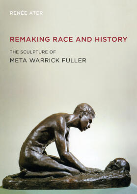 Ater |  Remaking Race and History - The Sculpture of Meta Warrick Fuller | Buch |  Sack Fachmedien