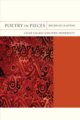 Clayton |  Poetry in Pieces - Cesar Vallejo and Lyric Modernity | Buch |  Sack Fachmedien