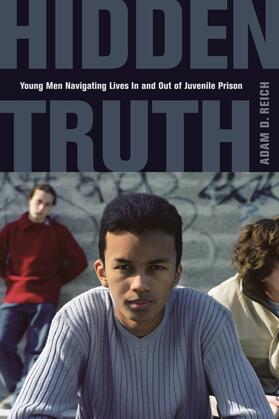 Reich |  Hidden Truth - Young Men Navigating Lives In and Out of Juvenile Prison | Buch |  Sack Fachmedien
